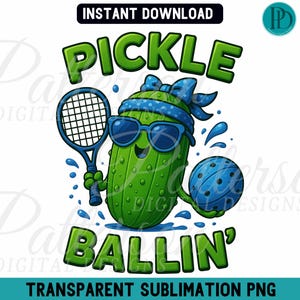 May include: A green pickle wearing sunglasses and a blue bandana holds a blue and white pickleball and a tennis racket. The text "Pickle Ballin'" is written in green letters below the pickle.