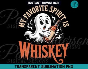 My Favorite Spirit is Whiskey PNG, Funny Halloween Ghost Sublimation, Whiskey Ghost Art, Alcohol Humor Clipart, Boozy Fall Graphic Design