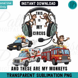 May include: A digital graphic with cartoon monkeys and emergency vehicles. The image includes a police car, ambulance, and fire engine, each with a monkey inside. Text reads "This is my circus and these are my monkeys."