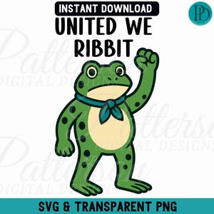 May include: A cartoon frog illustration with the text "UNITED WE RIBBIT". The frog is green with black spots, wearing a blue scarf, and raising a fist. The image includes "SVG & TRANSPARENT PNG".