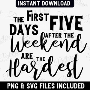 Fin de semana divertido SVG, Los primeros cinco días después del fin de semana son los más difíciles Archivo de corte, Cita sarcástica divertida SVG, Uso comercial de Cricut Silhouette