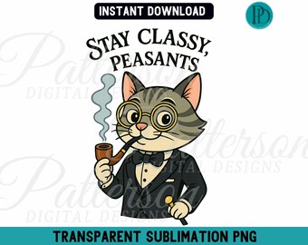 Fancy Cat PNG, Snarky Kitty Quote Humor Sublimation Graphic (Digital Download)