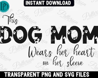 This Dog Mom Wears Her Heart on Her Sleeve SVG, Dog Mom PNG, Dog Mama Transparent png, Dog Mom Sublimation Design, Puppy Paw for Cricut SVG