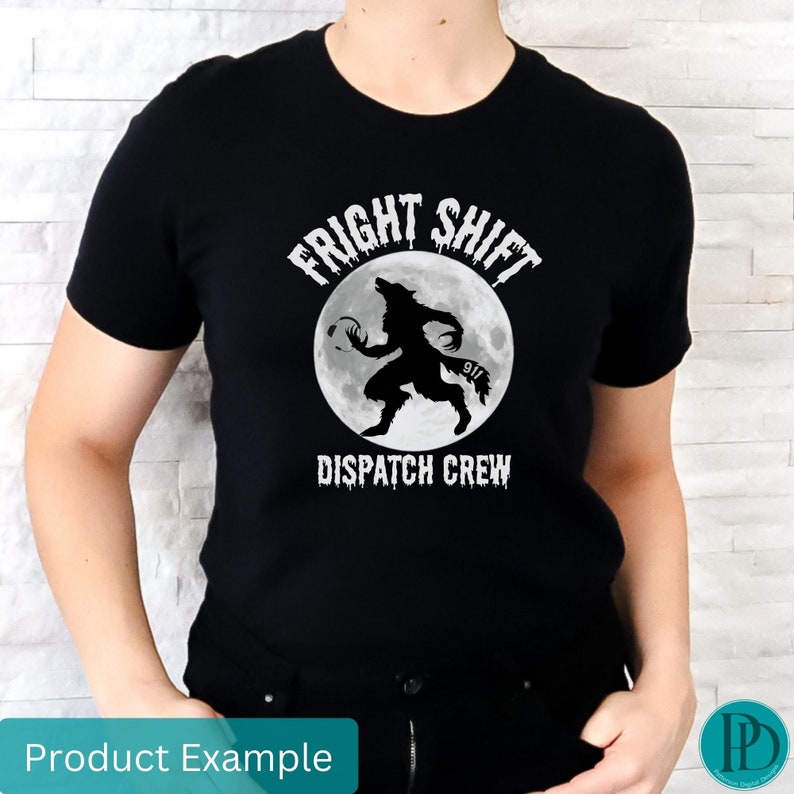 May include: Black t-shirt with a white graphic of a werewolf howling at the moon. The text "Fright Shift Dispatch Crew" is printed below the graphic.
