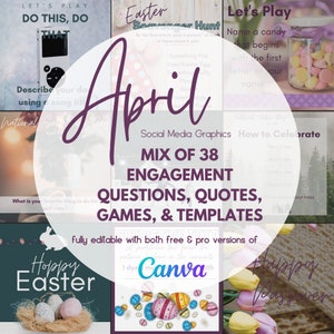 May include: A collage of social media graphics for April, featuring a mix of 38 engagement questions, quotes, games, and templates. The graphics are fully editable with both free and pro versions of Canva. The graphics feature a variety of themes, including Easter, Passover, and National Sibling Day.