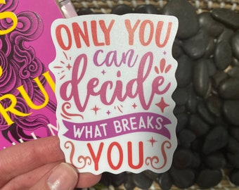 What Breaks You, ACOTAR Sticker | Perfect Gift for Sjm Lovers | OFFICIALLY LICENSED