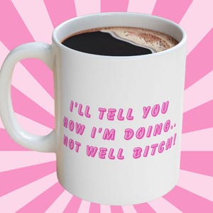 I&#39;ll Tell You How I&#39;m Doing Mug, RHONY Coffee Mug, RHONY Dorinda Medley, Coffee Lover Gift