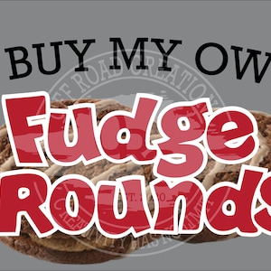 I Buy my own FUDGE ROUNDS - Digital Download