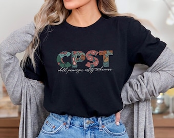 CPST Floral Shirt, Carseat Safety Technician Sweatshirt, Child Passenger Safety Tech Shirt, CPS Tee, Child Life Safety Appreciation Gift