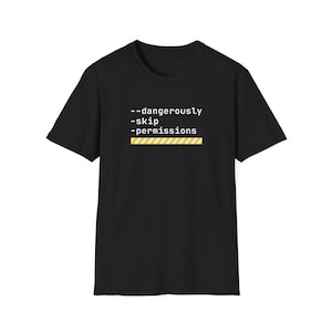 Dangerously Skip Permissions Shirt - Claude Code CLI Flag, Funny Software Engineer Gift, Developer Coding Humor Tee