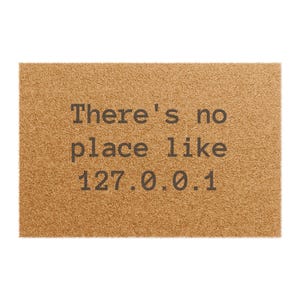 There's no place like 127.0.0.1 - Door Mat (24" x 16")
