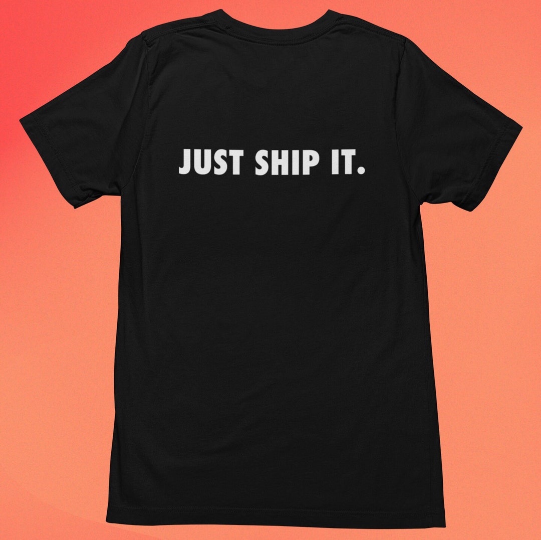 JUST SHIP IT. T-shirt - Etsy