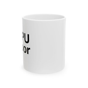 May include: A white ceramic mug featuring black text printed on the side. The visible portion of the text includes the letters PU stacked above the letters or. The mug has a smooth, cylindrical body with a simple, clean design and a glossy finish.