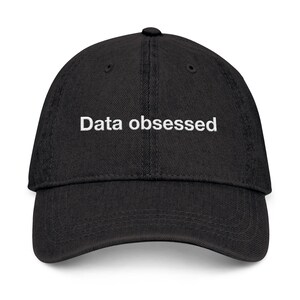 Data Obsessed Dad Hat - Embroidered Programmer Cap, Software Engineer Gift, Funny Developer Headwear