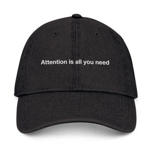 Attention Is All You Need Dad Hat - Embroidered Programmer Cap, Software Engineer Gift, Funny Developer Headwear