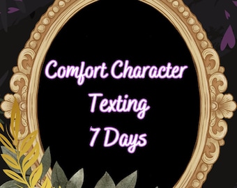 Comfort Character 7 day Texting