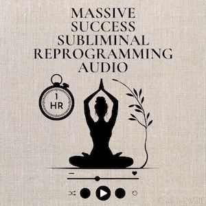 May include: A digital graphic with the text "MASSIVE SUCCESS SUBLIMINAL REPROGRAMMING AUDIO." The image features a black silhouette of a person in a yoga pose, a stopwatch showing "1 HR," and audio control icons. A sprig of leaves curves from the person.