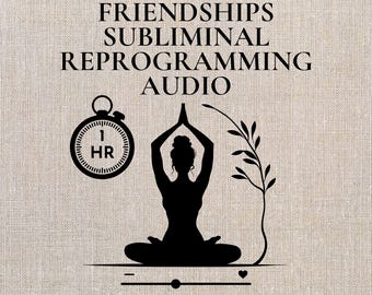 Amazing Friendships 1 Hour Subliminal Audio Reprograming Your Mind Recording 1 Hour Subliminal Law of Assumption Manifest Good Friends Sub