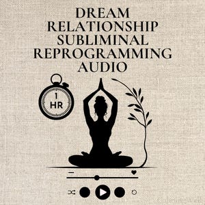 May include: A beige background with black text that reads "DREAM RELATIONSHIP SUBLIMINAL REPROGRAMMING AUDIO." A black silhouette of a person in a yoga pose is centered below the text. A stopwatch shows "1 HR."