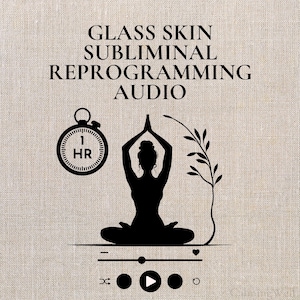 May include: A beige background with the text "GLASS SKIN SUBLIMINAL REPROGRAMMING AUDIO". A black silhouette of a person in a yoga pose is featured. A stopwatch shows "1 HR". A music player interface is at the bottom.