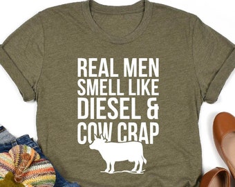 Real Men Smell Like Diesel And Cow Crap Shirt, Farmer T-Shirt, Farm Life Tee, Gift For Farmer, Natural Life Lover, Farmer Shirts, Farm Shirt
