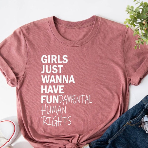 Girls Just Wanna Have Fundamental Rights Shirt, Inspirational Shirts, Women Equality Tee, Racial Equality Shirt, LGBT Rights T-shirt