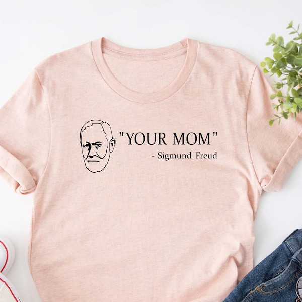 Your Mom Sigmund Freud Shirt, Psychologist T-Shirt, Psychologist Gift, Psychology Shirts, Psychology Student Shirt, Funny T shirt, Humor Tee