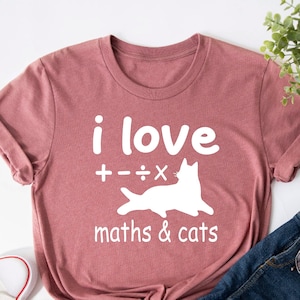 I Love Math And Cats Shirt, Math Teacher Tshirt, Cat Lover Shirt, Cat Lover Tee, Funny Cat Shirt, Funny Math Shirt, Cute Cat Shirt, Cat Mom