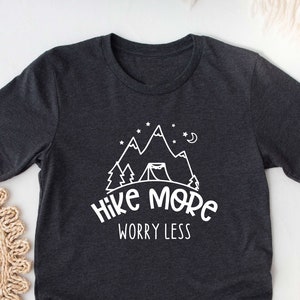 Hike More Worry Less Shirt, Camping Life Shirt, Hiking Shirt, Outdoor Shirt, Nature Lover Shirt, Adventure Tee, Vacation Shirt, Camping Gift