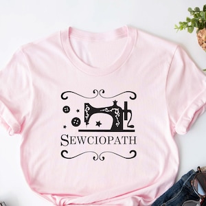 Sewing Shirt, Sewciopath T shirt, Sewing Lover T-shirt, Quilter Shirt, Funny Sewing Gift, Sewer Shirts Gift, Seamstress Tee, Women Shirt
