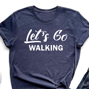 Let&#39;s Go Walking Shirt, Gift For Walker, Hiker Gift, Jogging Shirt, Walk Gift, Walking Clothing Shirts, Walk Shirt, Funny Workout Shirt