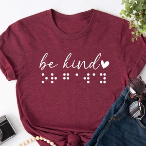 Braille Be Kind Shirt, Visual Braille Shirt, Choose Kindness Shirt, Teacher Shirt, School Shirt, Be Kind Teachers Shirt, VI Awareness Shirt