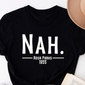 Nah Rosa Parks Shirt, Nah Shirt, Rosa Parks Shirt, Civil Rights T-shirt, Activist Shirt, Black Lives Shirt, Justice Tee, Equal Rights Shirts