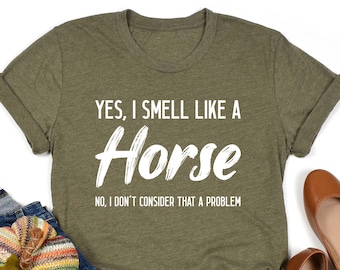 Funny Horse Shirt, Horse Rider Gift, Yes I Smell Like A Horse, Horse Riding Shirt, Horse Lover Shirt, Horse Barrel Shirt, Horse Farm Shirt