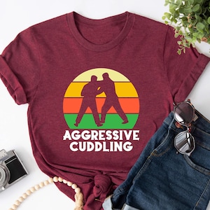 Aggressive Cuddling Shirt, Brazilian Jiu Jitsu Shirt, Jiu Jitsu T-shirt, Jiu Jitsu Gift, Jiu Jitsu Shirt, Fight Sport Shirt, Jiu Jitsu Girl