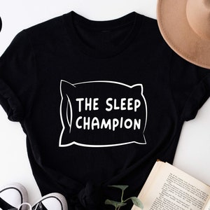 The Sleep Champion Shirt, Funny Shirt, Girlfriend Gift, Humorous Gift, Nap Lover Sleep Pullover, Nap Queen, Sleep Lover, Lazy Shirt, Nap Tee