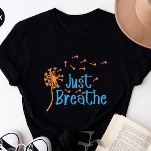 Just Breathe Shirt, Hope Shirt, Motivational Shirt, Positive Shirt, Cute Shirt, Positive Shirt, Brunch Shirt, Meditation Gift, Yoga Shirt