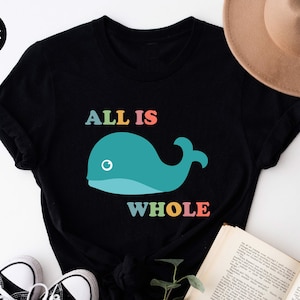 All Is Whale Shirt, Whale Shirt, Funny Whale Shirt, Ocean Animal Shirt, Funny Sea Shirt, Marine Gift, Beach Gift For Women, Beach Life Shirt