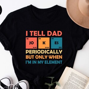 I Tell Dad Jokes Shirt, Fathers Day Shirt, I Tell Dad Jokes Periodically, Dad Jokes Shirt, Daddy Shirt, Awesome dad Shirt, Best Dad shirts