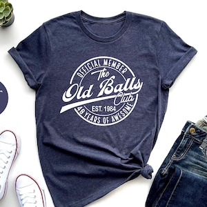 40th Birthday Shirt, Official Member The Old Balls Club Est 1984, 40 birthday Gift, 40th Birthday Tee, 40Th BDay Shirt, 40th Birthday Ideas