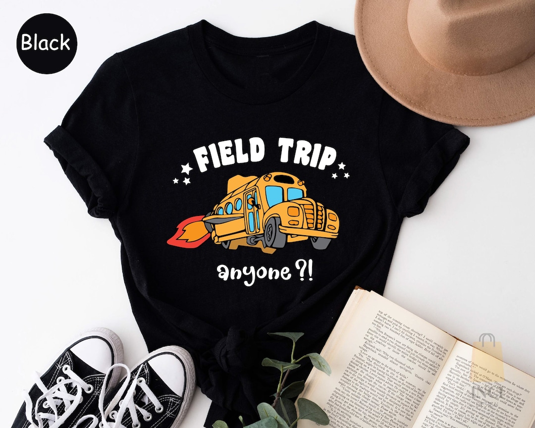 Field Trip Anyone, Proud Teacher Shirt, Teacher Shirt, Teacher Gift