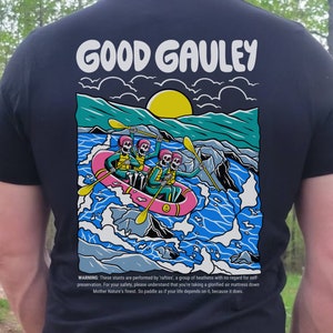 Raft shirt gauley New River Gorge Whitewater rafting shirt Gauley Fest Shirt Good Gauley skate surf shirt whitewater kayaking paddlesmack
