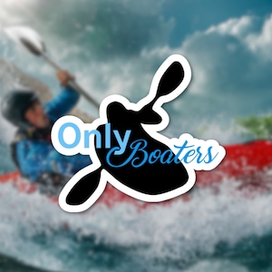 Kayak sticker Only Boaters Whitewater sticker kayak decal for kayak stickers for paddleboard decal for gift