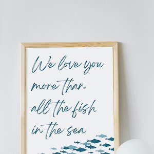 We Love You More Than All The Fish In The Sea Print Download | Ocean Sea Water Nursery Child Room | Fishing Room | Under the Sea Nursery