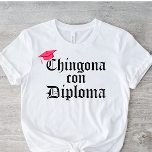 Chingona con Diploma Graphic Tee Graduation T-Shirt Latino Grad Latina Grad Graduation Tee