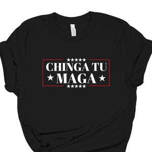 CHINGA TU MAGA - Camiseta gráfica engraçada - Roupas latinas, México, Imigração, Mexicanos não vão a lugar nenhum
