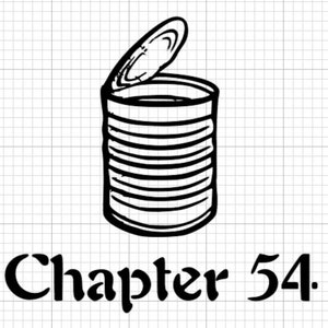 May include: Black and white illustration of an open can with the text "Chapter 54." The can is cylindrical with horizontal lines. The can lid is open, revealing the inside. The text is in a bold, stylized font.