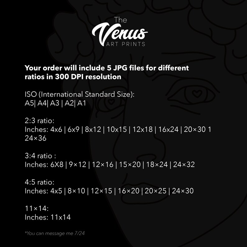May include: A black and white illustration of a face with a heart in the eye. The text reads "The Venus Art Prints" and "Your order will include 5 JPG files for different ratios in 300 DPI resolution". The text also lists different ISO standard sizes, ratios, and corresponding inch measurements.