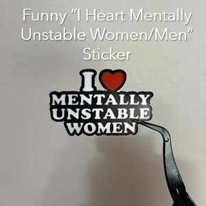 I Heart Mentally Unstable Women/Men Sticker