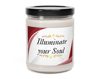 Scented Soy Candle, 9oz, Illuminate your soul, customize candle label, Gift for Friend, 100% natural soy wax blend with clear wax jar